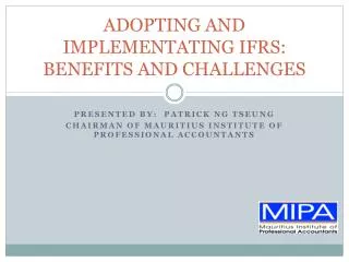 ADOPTING AND IMPLEMENTATING IFRS: BENEFITS AND CHALLENGES