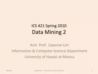 ICS 421 Spring 2010 Data Mining 2