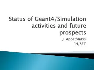 Status of Geant4/Simulation activities and future prospects