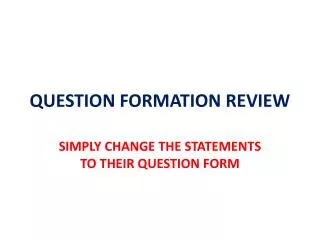 QUESTION FORMATION REVIEW