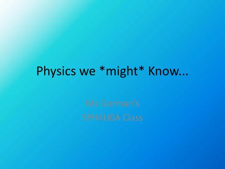 physics we might know