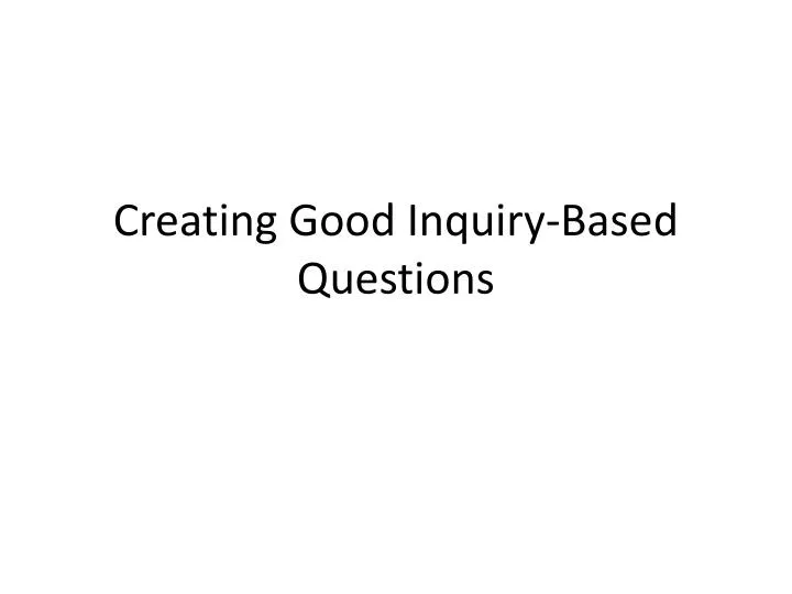 creating good inquiry based questions
