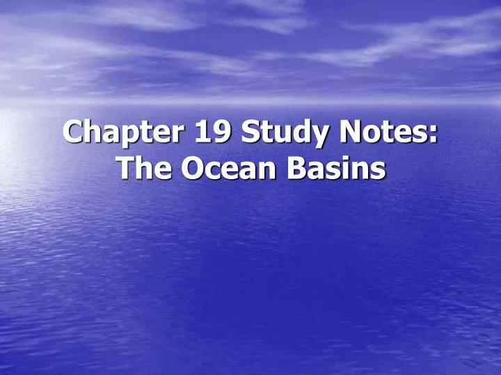 chapter 19 study notes the ocean basins