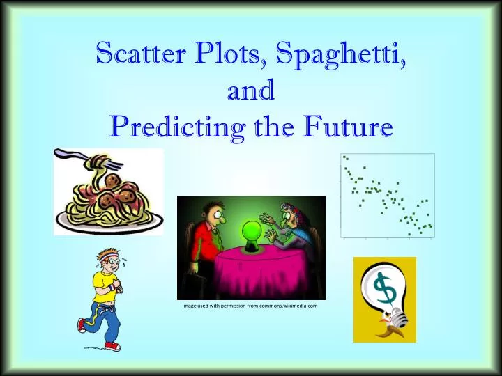 scatter plots spaghetti and predicting the future