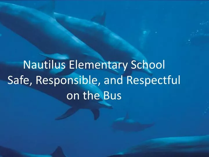 nautilus elementary school safe responsible and respectful on the bus