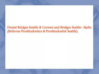 Dental Bridges Seattle, Crowns and Bridges Seattle - Bpdic
