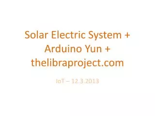 Solar Electric System + Arduino Yun + thelibraproject