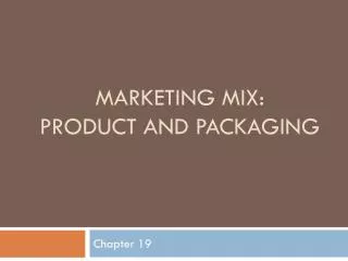 Marketing mix: Product and packaging