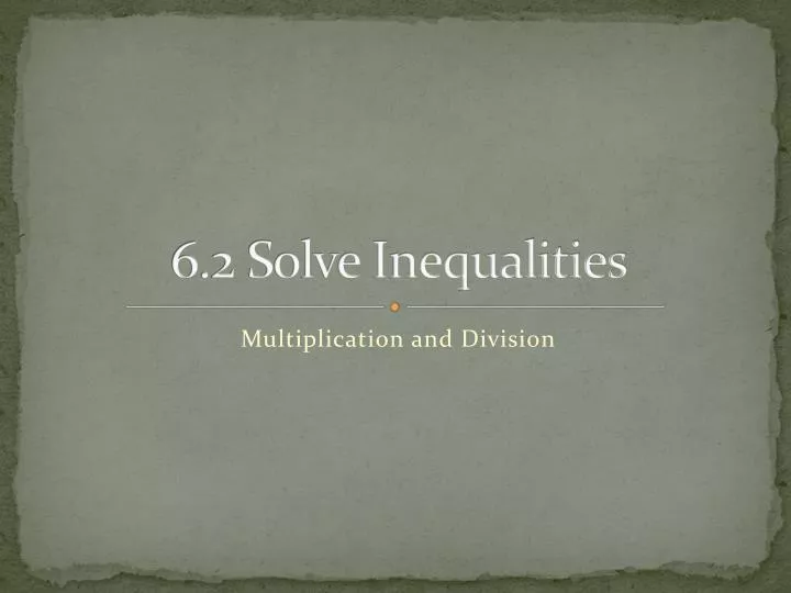 6 2 solve inequalities