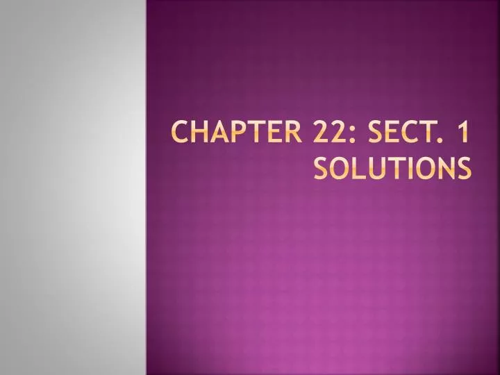 chapter 22 sect 1 solutions