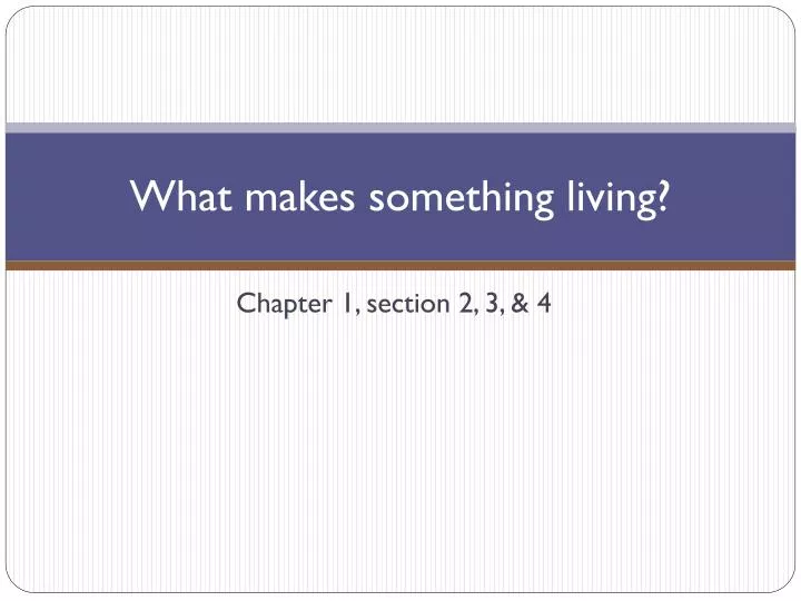 what makes something living