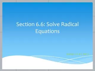 Section 6.6: Solve Radical Equations