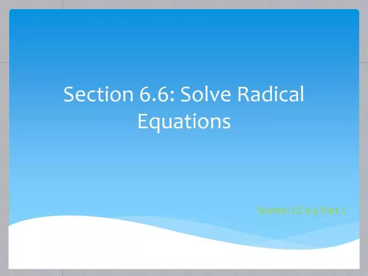 section 6 6 solve radical equations