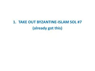 TAKE OUT BYZANTINE-ISLAM SOL # 7 (already got this)