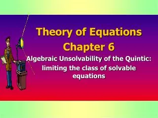Theory of Equations Chapter 6 Algebraic Unsolvability of the Quintic :