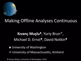 Making Offline Analyses Continuous