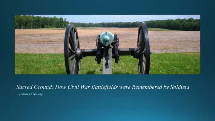 sacred ground how civil war battlefields were remembered by soldiers