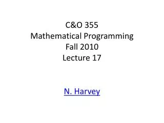 C&amp;O 355 Mathematical Programming Fall 2010 Lecture 17