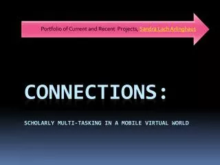 Connections: Scholarly Multi-Tasking in a Mobile Virtual World