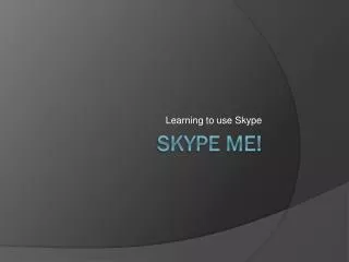 Skype me!