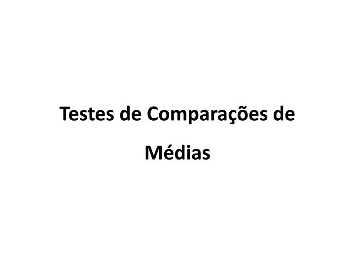 testes de compara es de m dias