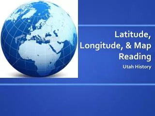 Latitude, Longitude, &amp; Map Reading