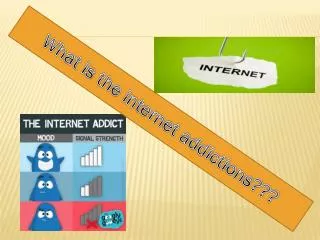 What is the internet addictions???