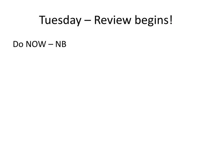 tuesday review begins
