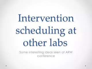 Intervention scheduling at other labs