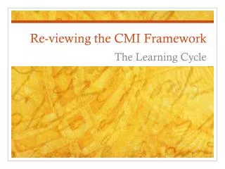 Re-viewing the CMI Framework