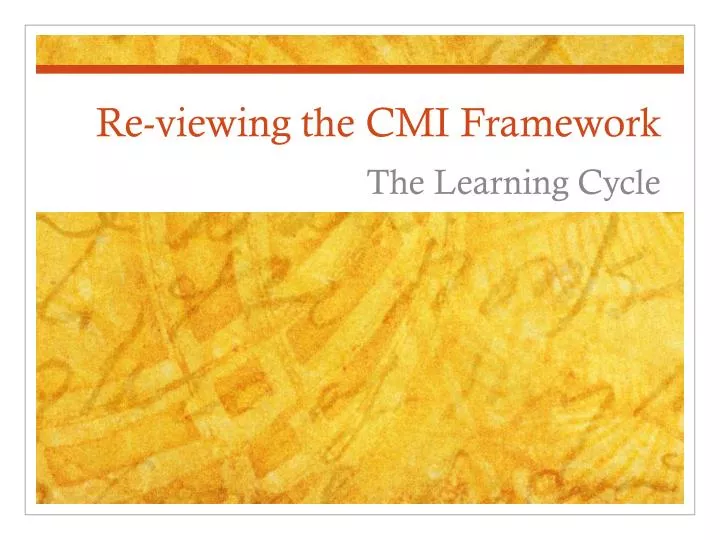 re viewing the cmi framework