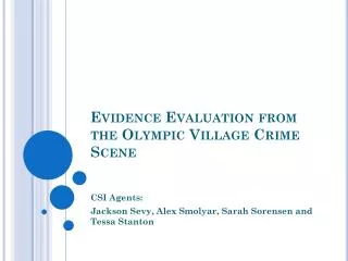 Evidence Evaluation from the Olympic Village Crime Scene
