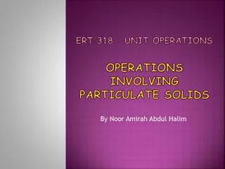 Ert 318 : unit operations operations involving particulate solids