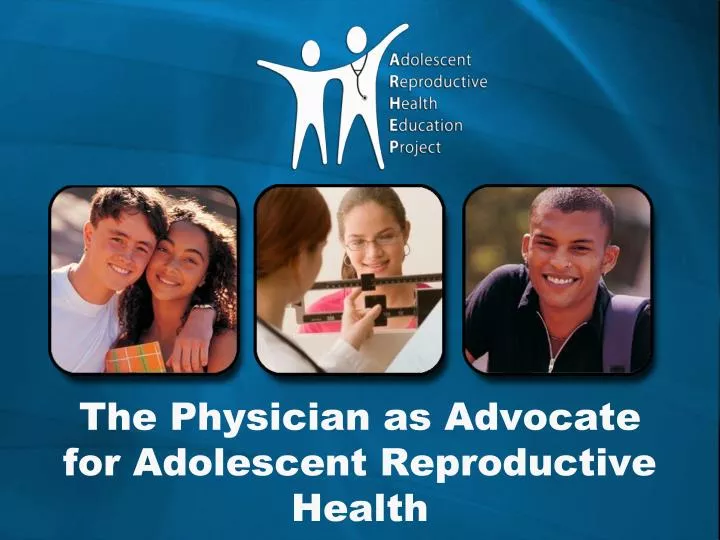 the physician as advocate for adolescent reproductive health