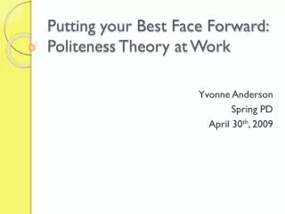Putting your Best Face Forward: Politeness Theory at Work