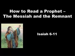 How to Read a Prophet – The Messiah and the Remnant