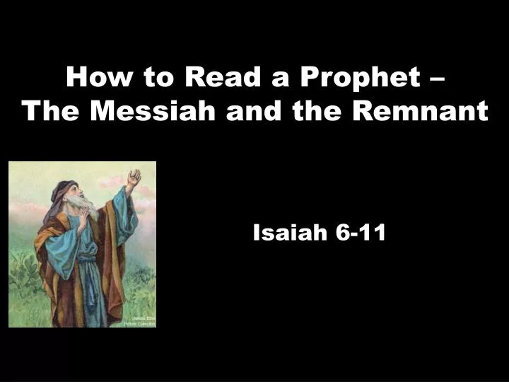 how to read a prophet the messiah and the remnant