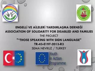 ENGELL? VE A?LELER? YARDIMLA?MA DERNE?? ASSOCIATION OF SOLIDARITY FOR DISABLED AND FAMILIES