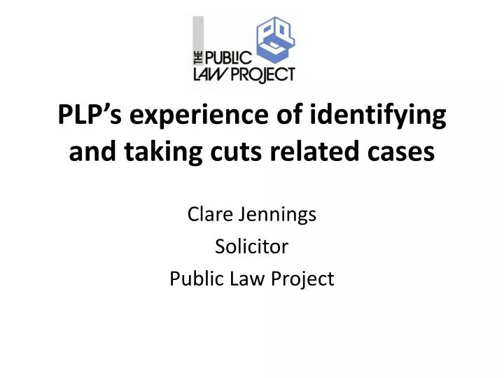 plp s experience of identifying and taking cuts related cases