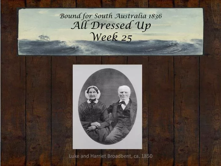 bound for south australia 1836 all dressed up week 25