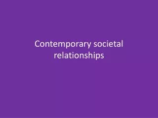 Contemporary societal relationships