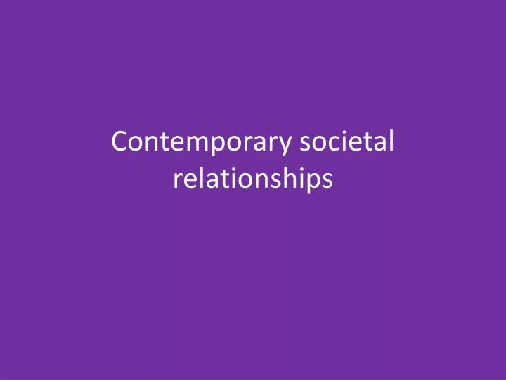 contemporary societal relationships