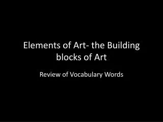 Elements of Art- the Building blocks of Art