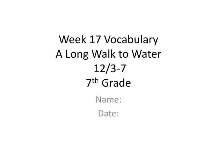 week 17 vocabulary a long walk to water 12 3 7 7 th grade