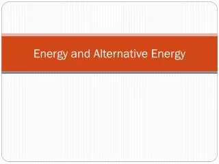 Energy and Alternative Energy