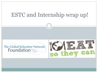 ESTC and Internship wrap up!