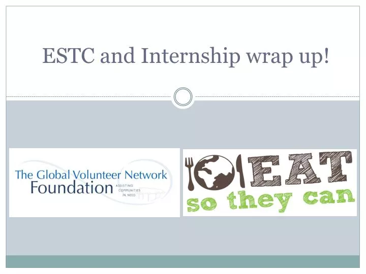 estc and internship wrap up