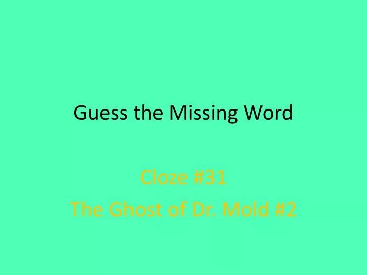 ppt-guess-the-missing-word-cloze-31-the-ghost-of-dr-mold-2