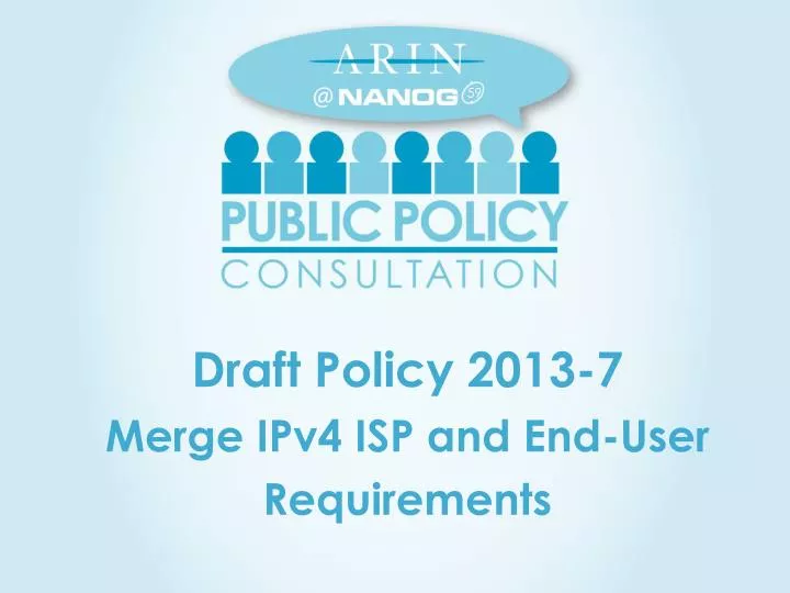 draft policy 2013 7 merge ipv4 isp and end user requirements