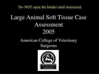 Large Animal Soft Tissue Case Assessment 2005